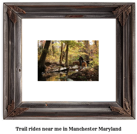 trail rides near me in Manchester, Maryland